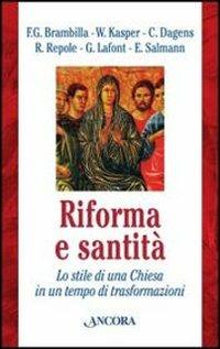 Riforma e santità. Lo stile di una Chiesa in un tempo di trasformazioni - copertina