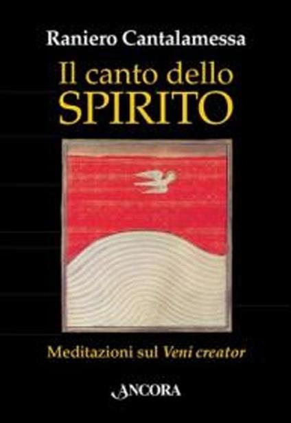 Il canto dello Spirito. Meditazioni sul «Veni creator» - Raniero Cantalamessa - copertina