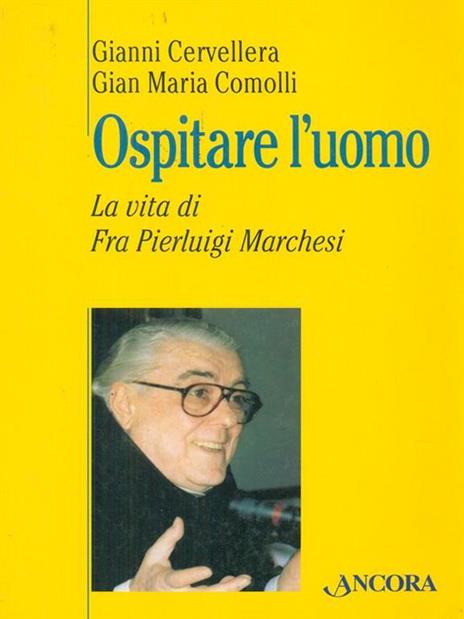 Ospitare l'uomo. La vita di fra Marchesi - Gianni Cervellera,Gian M. Commolli - copertina