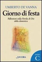 Giorno di festa. Riflessioni sulla Parola di Dio della domenica. Anno C