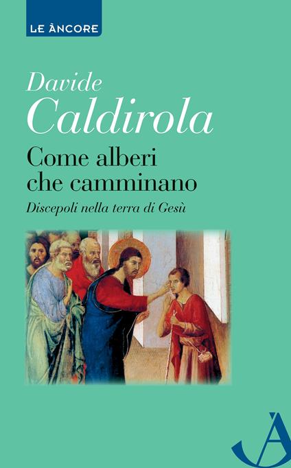 Come alberi che camminano. Discepoli nella terra di Gesù - Davide Caldirola - ebook