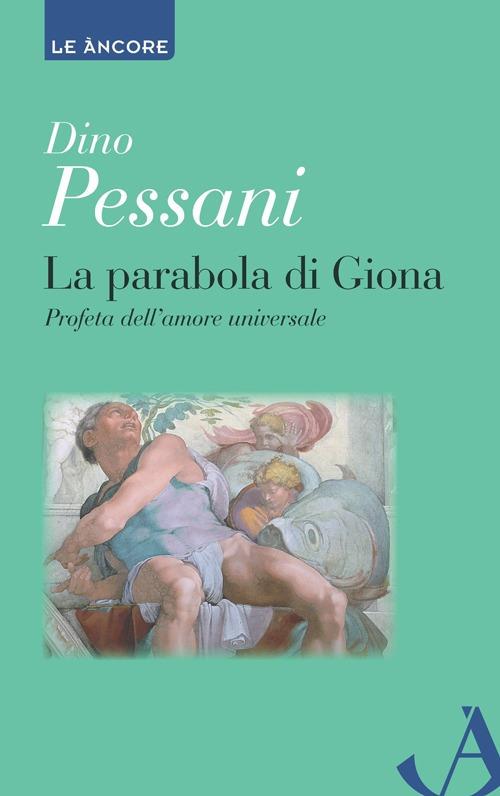 La parabola di Giona. Profeta dell'amore universale - Bernardino Pessani - copertina