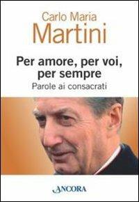 Per amore, per voi, per sempre. Parole ai consacrati - Carlo Maria Martini - copertina