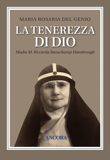 La tenerezza di Dio. Madre M. Riccarda Beauchamp Hambrough - Maria Rosaria Del Genio - copertina