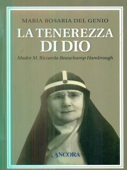 La tenerezza di Dio. Madre M. Riccarda Beauchamp Hambrough - Maria Rosaria Del Genio - 2
