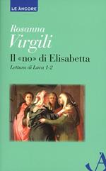 Il «no» di Elisabetta. Lettura di Luca 1, 2
