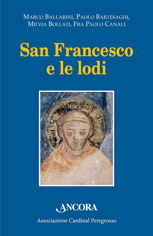 San Francesco e le lodi. Atti dell'VIII Convegno di Pozzuolo Martesana (14 ottobre 2017) - copertina
