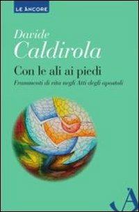 Con le ali ai piedi. Frammenti di vita negli Atti degli Apostoli - Davide Caldirola - copertina