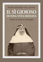 Il sì gioioso di una vita donata. Madre M. Caterina Flanagan