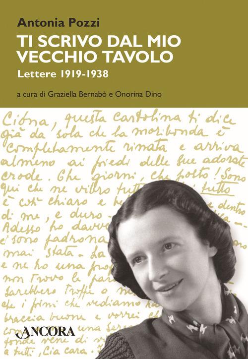 Ti scrivo dal mio vecchio tavolo... Lettere 1919-1938 - Antonia Pozzi - copertina