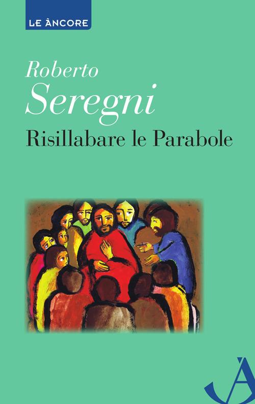 Risillabare le parabole - Roberto Seregni - copertina