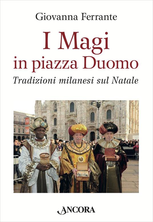 I Magi in piazza Duomo. Tradizioni milanesi sul Natale - Giovanna Ferrante - ebook