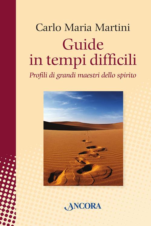 Guide in tempi difficili. Profili di grandi maestri dello spirito - Carlo Maria Martini - copertina