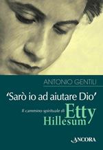 «Sarò io ad aiutare Dio». Il cammino spirituale di Etty Hillesum