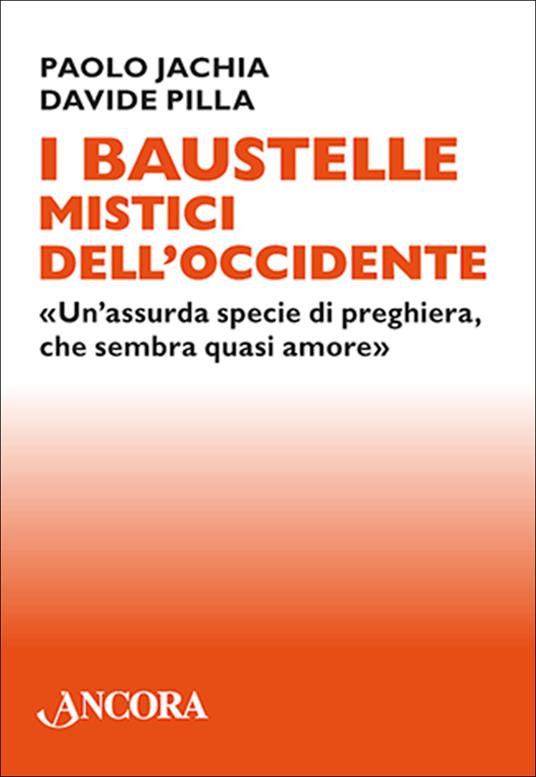 I Baustelle mistici dell'Occidente. «Un'assurda specie di preghiera, che sembra quasi amore» - Paolo Jachia,Davide Pilla - ebook