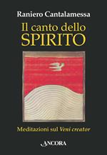 Il canto dello Spirito. Meditazioni sul «Veni creator»