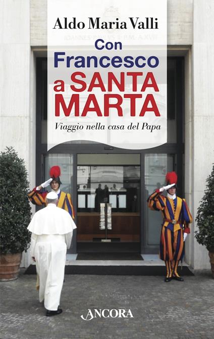 Con Francesco a Santa Marta. Viaggi nella casa del papa - Aldo Maria Valli - ebook