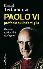 Paolo VI. Profezie sulla famiglia