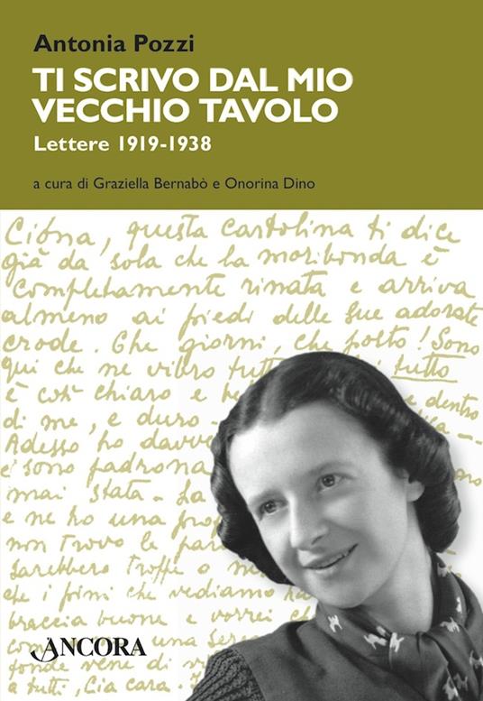 Ti scrivo dal mio vecchio tavolo... Lettere 1919-1938 - Antonia Pozzi,G. Bernabò,Onorina Dino - ebook