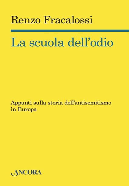La scuola dell'odio. Appunti sulla storia dell'antisemitismo in Europa - Renzo Fracalossi - ebook