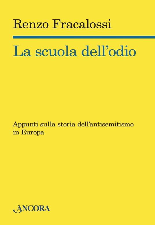 La scuola dell'odio. Appunti sulla storia dell'antisemitismo in Europa - Renzo Fracalossi - ebook