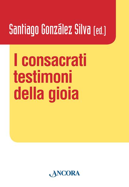 I consacrati testimoni della gioia - Santiago González Silva - copertina