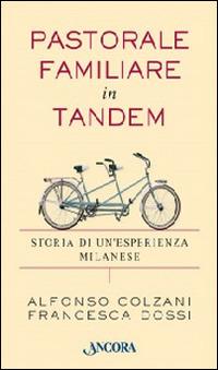 Pastorale familiare in tandem - Alfonso Colzani,Francesca Dossi - copertina