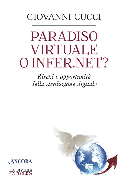 Paradiso virtuale o infer.net? Rischi e opportunità della rivoluzione digitale - Giovanni Cucci - ebook