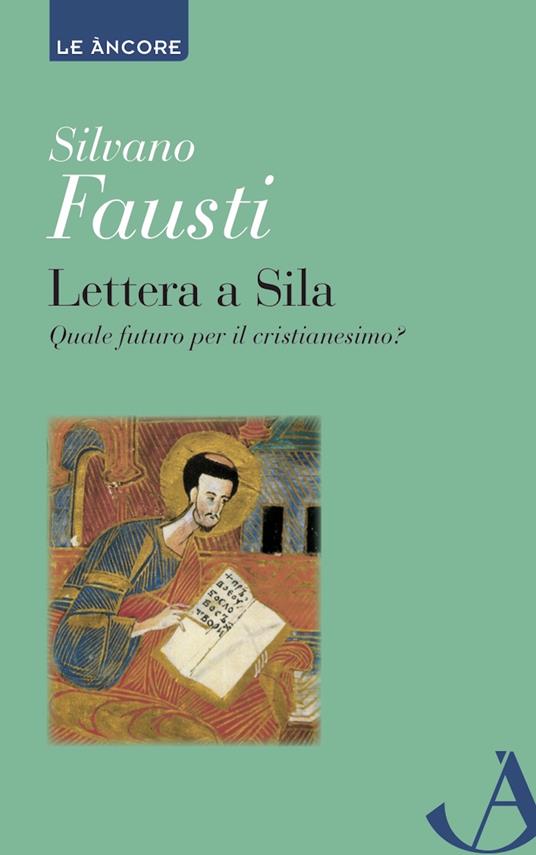 Lettera a Sila. Quale futuro per il cristianesimo? - Silvano Fausti - ebook