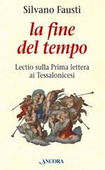 La fine del tempo. Lectio sulla prima lettera ai tessalonicesi