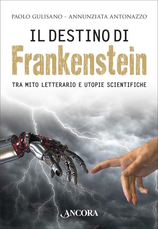 Il destino di Frankenstein. Tra mito letterario e utopie scientifiche - Annunziata Antonazzo,Paolo Gulisano - ebook