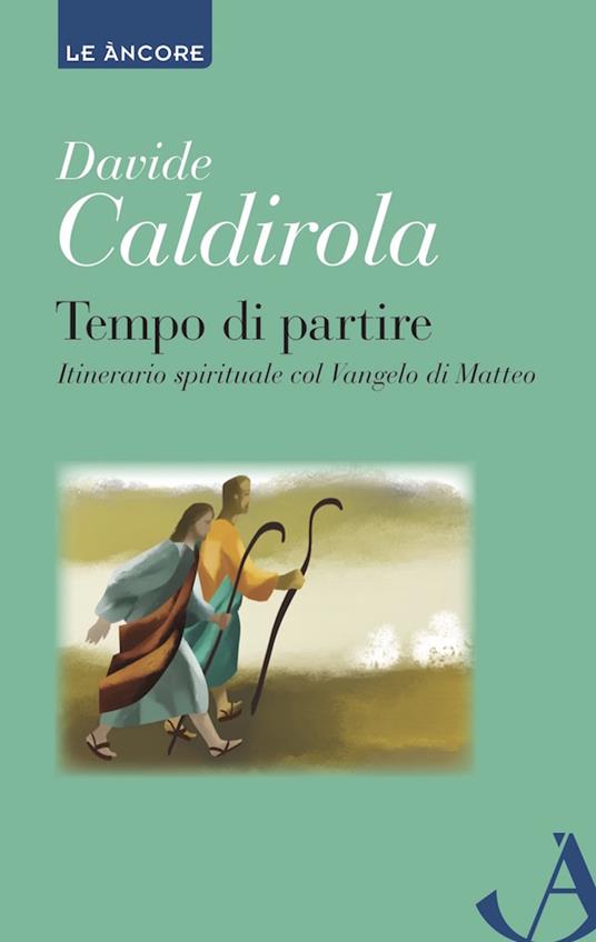 Tempo di partire. Itinerario spirituale col Vangelo di Matteo - Davide Caldirola - ebook
