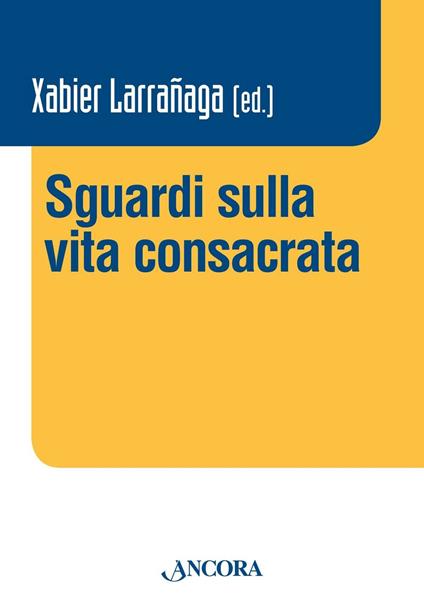 Sguardi sulla vita consacrata. Atti del Convegno Claretianum 2015 - copertina