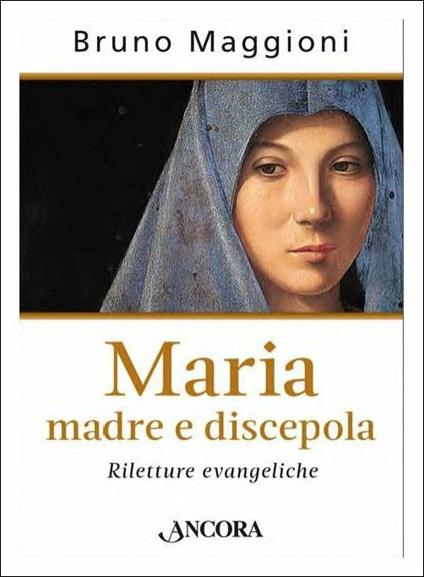 Maria madre e discepola - Bruno Maggioni - copertina