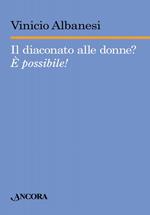 Il diaconato alle donne? È possibile!