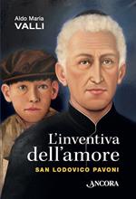 L' inventiva dell'amore. San Lodovico Pavoni