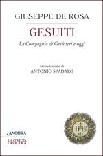 Gesuiti. La Compagnia di Gesù ieri e oggi
