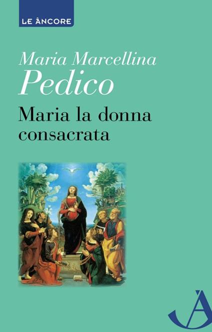 Maria la donna consacrata - Maria Marcellina Pedico - copertina