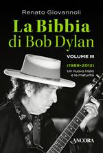 La Bibbia di Bob Dylan. Vol. 3: 1988-2012. Un nuovo inizio e la maturità