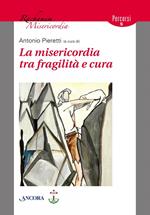 La misericordia tra fragilità e cura