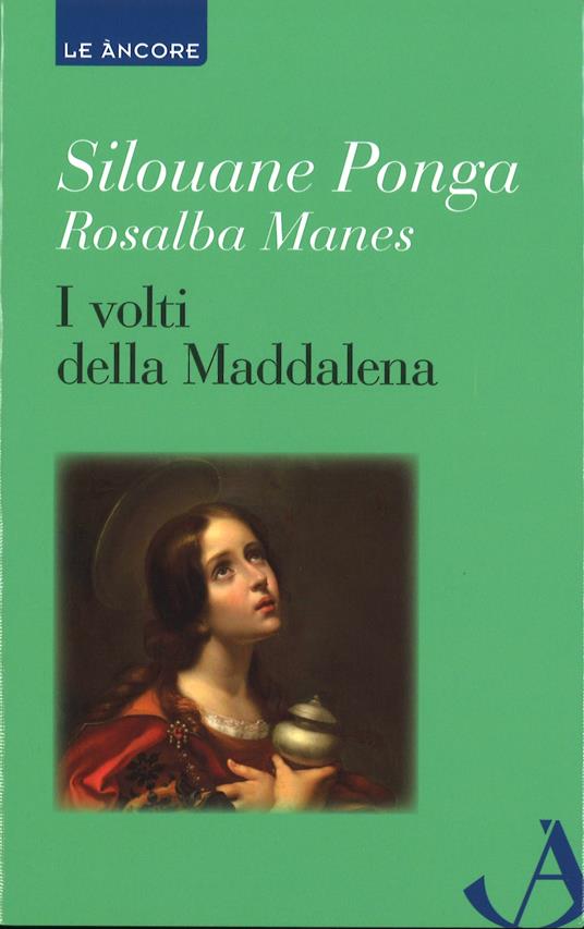 I volti della Maddalena - Rosalba Manes,Silouane Ponga - copertina