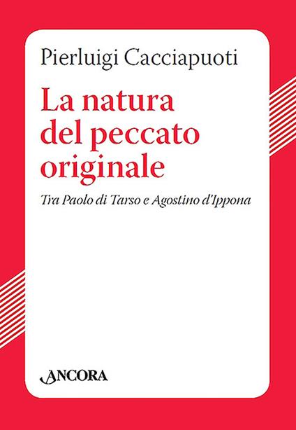 La natura del peccato originale. Tra Paolo di Tarso e Agostino d'Ippona - Pierluigi Cacciapuoti - copertina