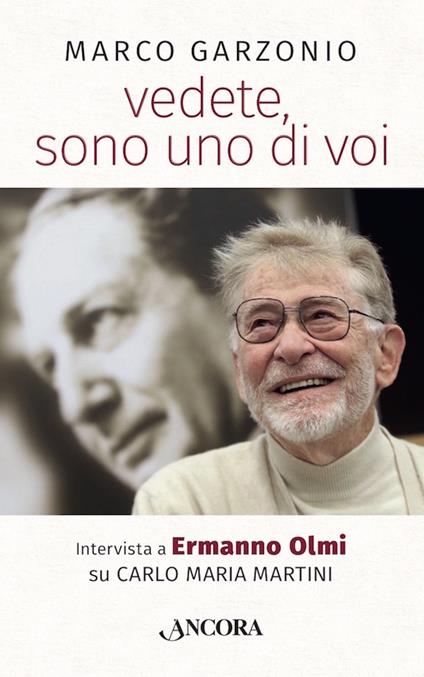 Vedete, sono uno di voi. Intervista a Ermanno Olmi su Carlo Maria Martini - Marco Garzonio,Ermanno Olmi - ebook