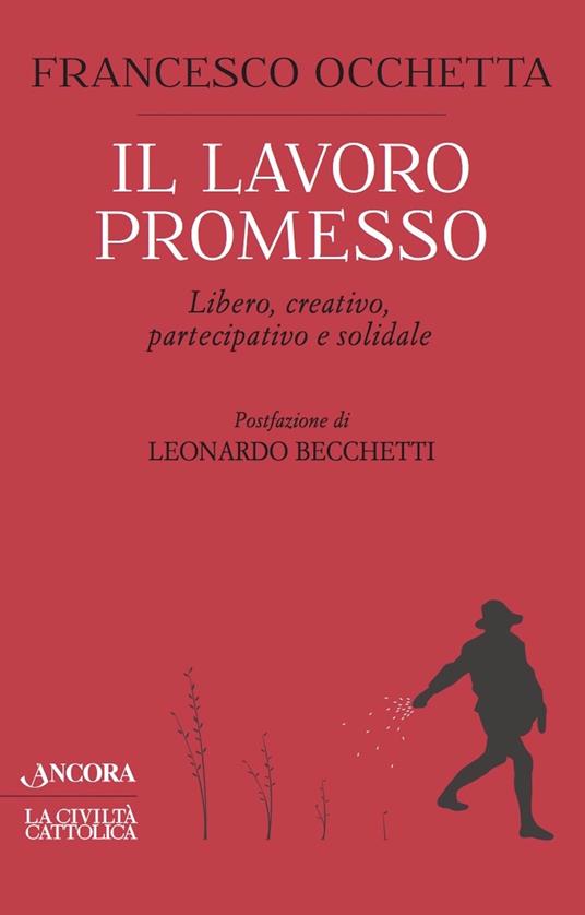 Il lavoro promesso. Libero, creativo, partecipativo e solidale - Francesco Occhetta - ebook