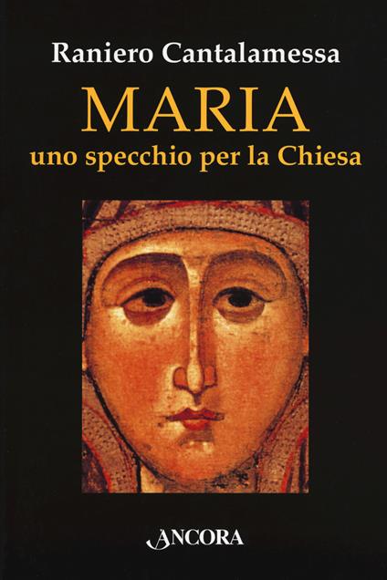 Maria. Uno specchio per la Chiesa - Raniero Cantalamessa - copertina