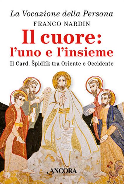 Il cuore: l'uno e l'insieme. Il cardinale Spidlik tra Oriente e Occidente - Franco Nardin - copertina