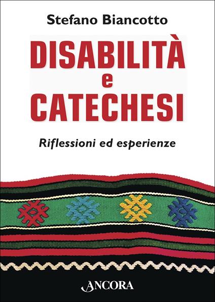 Disabilità e catechesi. Riflessioni ed esperienze - Stefano Biancotto - ebook