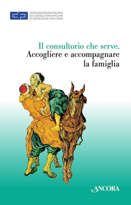 Il consultorio che serve. Accogliere e accompagnare le famiglie - copertina