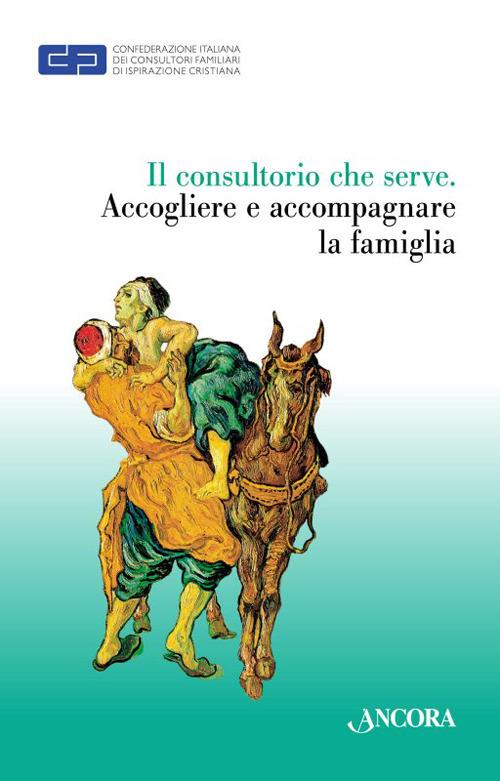 Il consultorio che serve. Accogliere e accompagnare le famiglie - copertina
