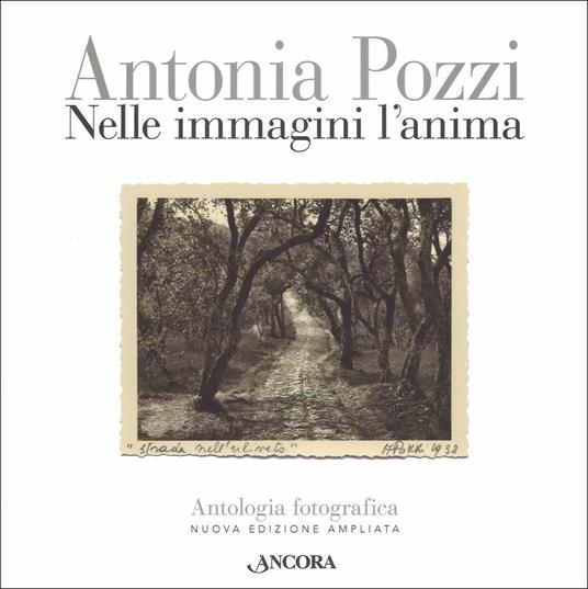 Nelle immagini l'anima. Antologia fotografica. Ediz. ampliata - Antonia Pozzi - copertina